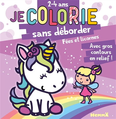 Je colorie sans déborder (2-4 ans) - Fées et licornes T31 - Avec gros contours en relief!