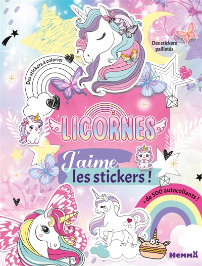 J'aime les stickers: Licornes: + de 500 autocollants - Des stickers à colorier - Des stickers pailletés
