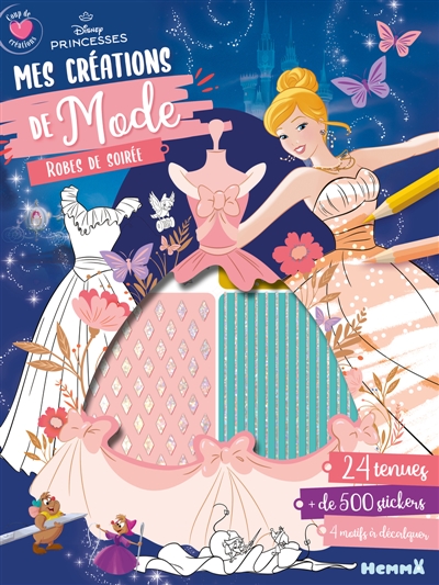 Disney Princesses: Coup de coeur créations: Mes créations de mode - Robes de soirée - 24 tenues, + de 500 stickers, 4 modifs à décalquer