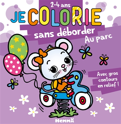 Je colorie sans déborder (2-4 ans): Au parc T73: Avec gros contours en relief!