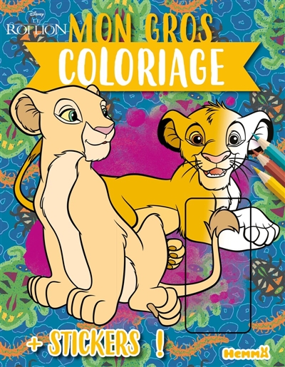 Disney Le Roi Lion: Mon gros coloriage + stickers! (Simba et Nala)