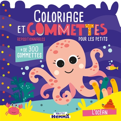 Mon P'tit Hemma: Coloriage et gommettes pour les petits: L'océan - + de 300 gommettes repositionnables