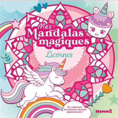 Mes mandalas magiques: Licornes: En coloriant, les dessins secrets apparaissent!