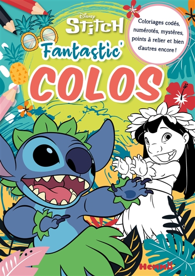 Disney Stitch: Fantastic' Colos: Coloriages codés, numérotés, mystères, points à relier et bien d'autres encore!