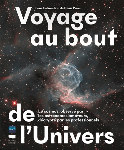 Voyage au bout de l'Univers: le cosmos, observé par les astronomes amateurs, décrypté par les professionnels