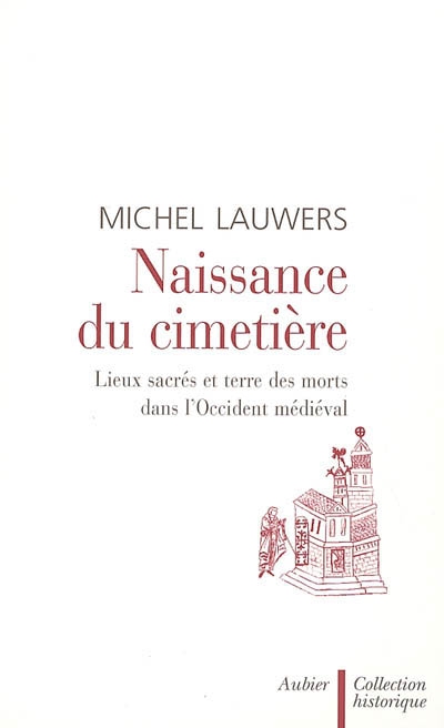 Naissance du cimetière: lieux sacrés et terre des morts dans l'Occident médiéval