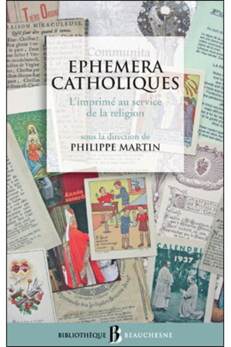 Ephemera catholiques: l'imprimé au service de la religion (XVIe-XXIe siècles)