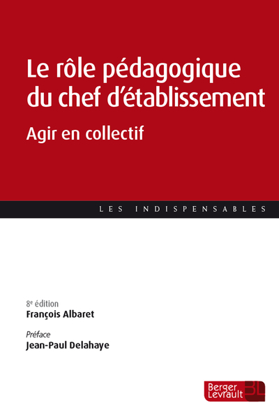 Le rôle pédagogique du chef d'établissement (8e éd.) - Agir en collectif