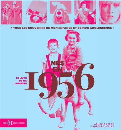 Nés en 1956: le livre de ma jeunesse: tous les souvenirs de mon enfance et de mon adolescence