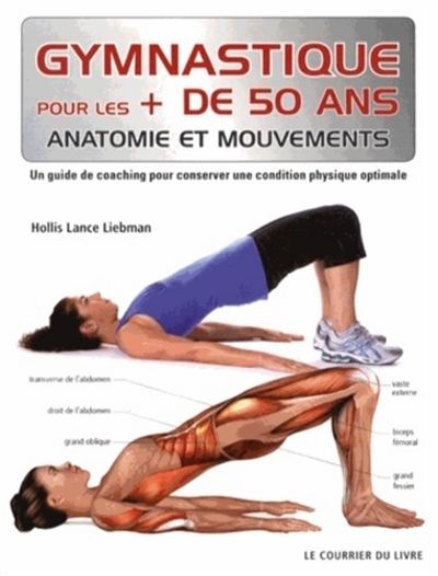 Gymnastique pour les + de 50 ans: anatomie et mouvements: un guide de coaching pour conserver une condition physique optimale