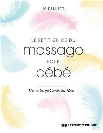 Le petit guide du massage pour bébé - Un soin qui crée du lien