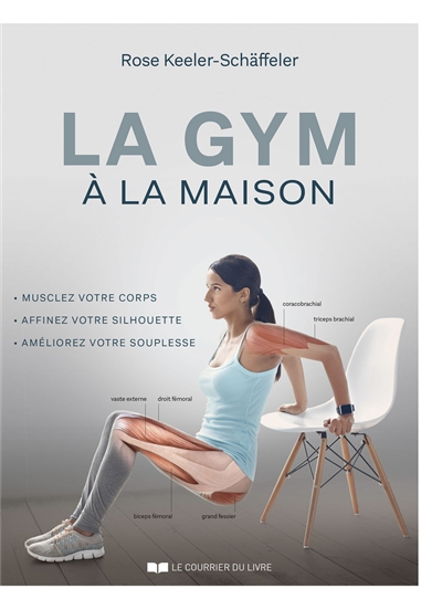 La gym à la maison: musclez votre corps, affiner votre silhouette, améliorez votre souplesse