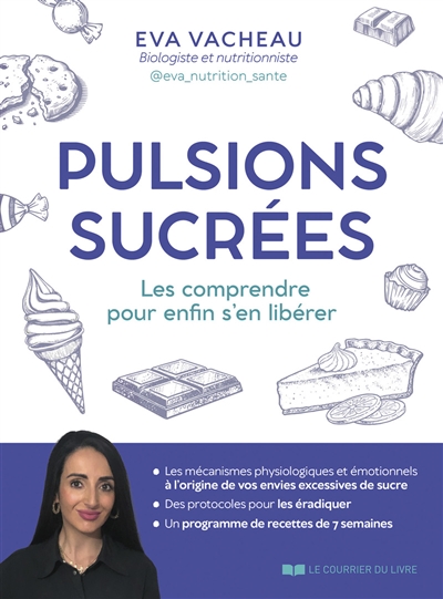 Pulsions sucrées: les comprendre pour enfin s'en libérer