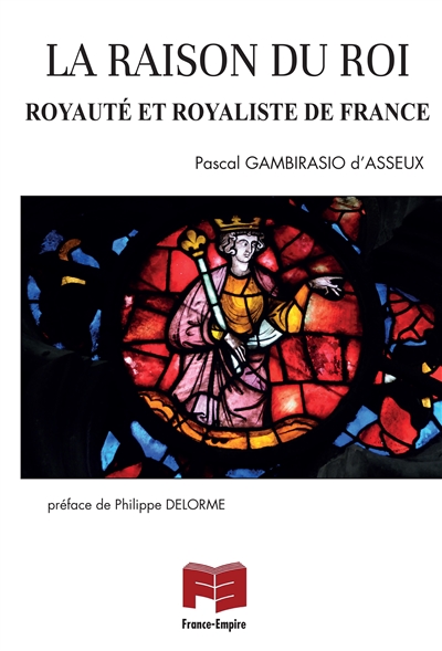 La raison du roi: royauté et royaliste de France