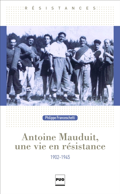 Antoine Mauduit, une vie en Résistance: 1902-1945