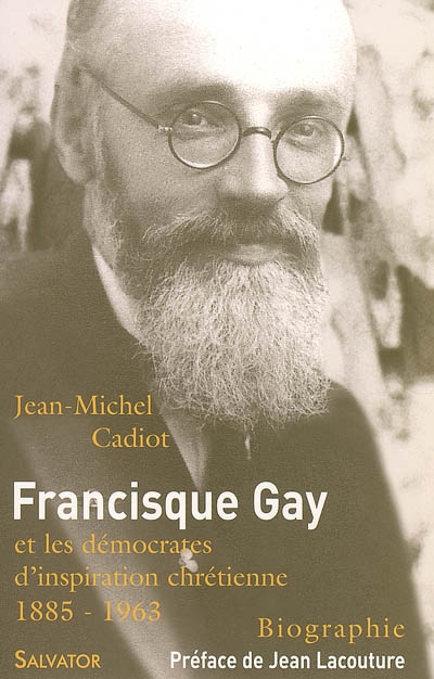 Francisque Gay (1885-1963): et les démocrates d'inspiration chrétienne