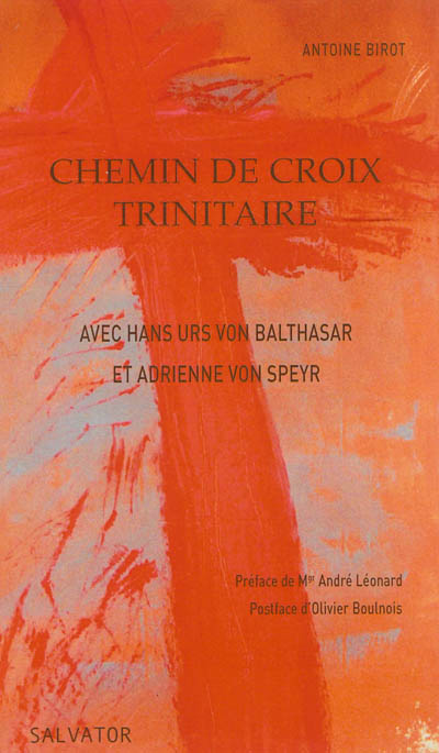 Chemin de croix trinitaire: avec Hans Urs von Balthasar et Adrienne von Speyr: comment la Trinité est-elle impliquée dans la Passion?