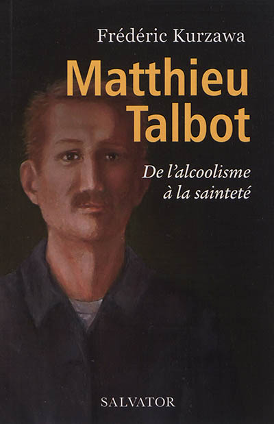 Matthieu Talbot: de l'alcoolisme à la sainteté