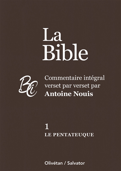 La Bible tome 1: le Pentateuque - Commentaire intégral verset par verset par Antoine Nouis