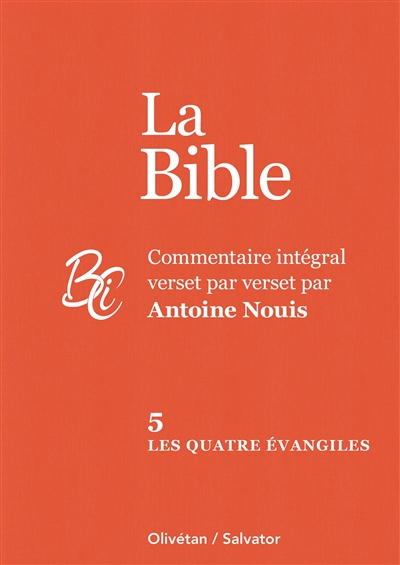 La Bible tome 5: Les quatre évangiles - Commentaire intégral verset par verset par Antoine Nouis