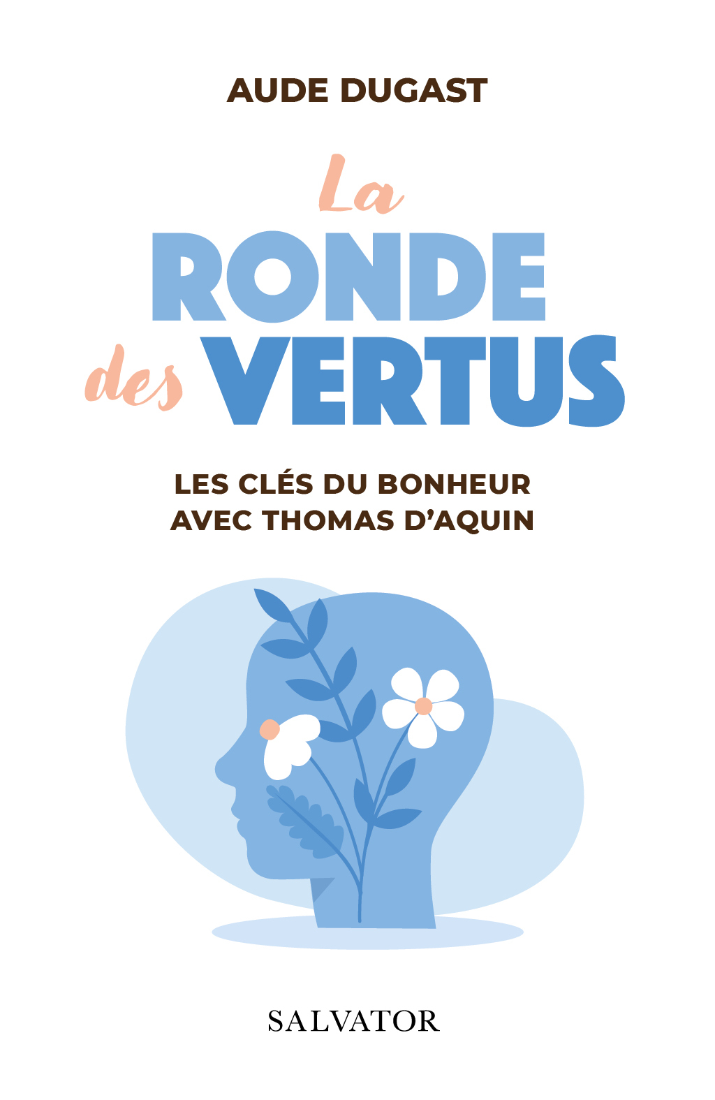 La ronde des vertus - Les clés du bonheur avec saint Thomas d'Aquin
