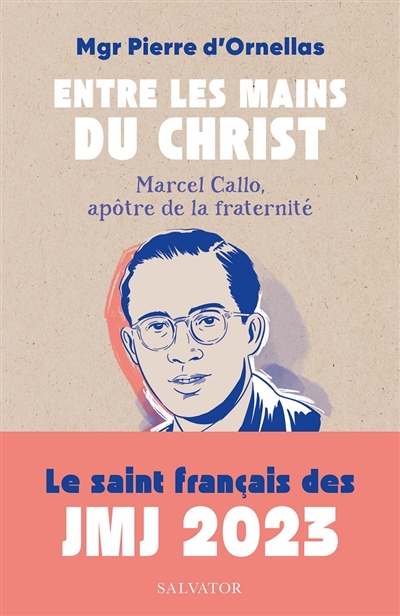 Entre les mains du Christ: Marcel Callo, apôtre de la fraternité
