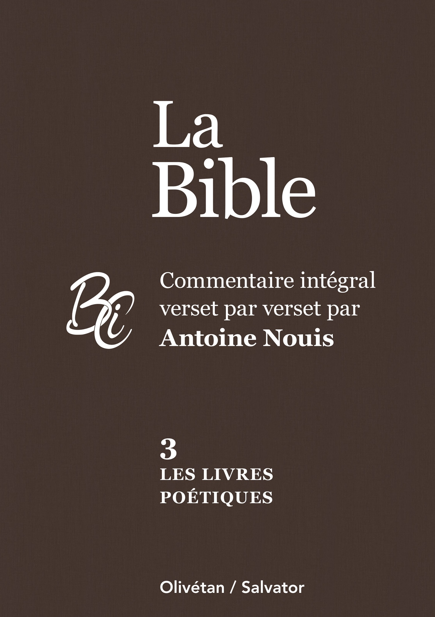 La Bible tome 3: Les livres poétiques - Commentaire intégral verset par verset par Antoine Nouis