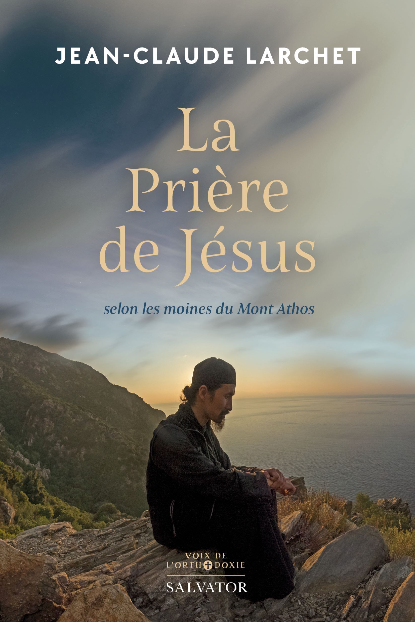 La prière de Jésus: selon les moines du Mont Athos