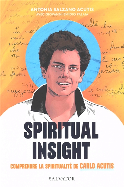 Spiritual insight: comprendre la spiritualité de Carlo Acutis