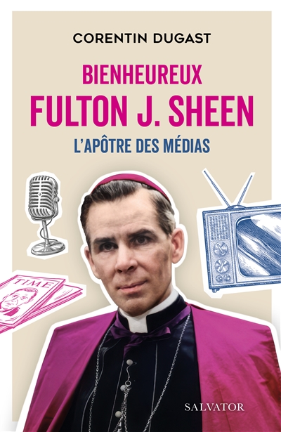 Bienheureux Fulton J. Sheen: l'apôtre des médias