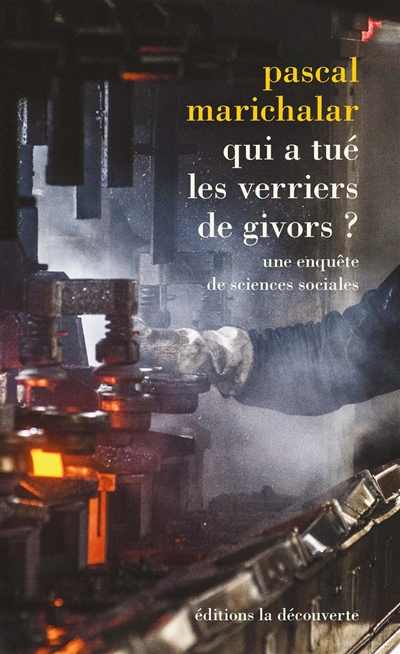 Qui a tué les verriers de Givors?: une enquête de sciences sociales