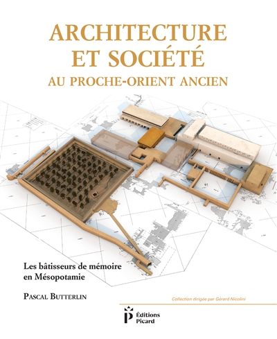 Architecture et société au Proche-Orient ancien: les bâtisseurs de mémoire en Mésopotamie: 7000-3000 avant J.-C.