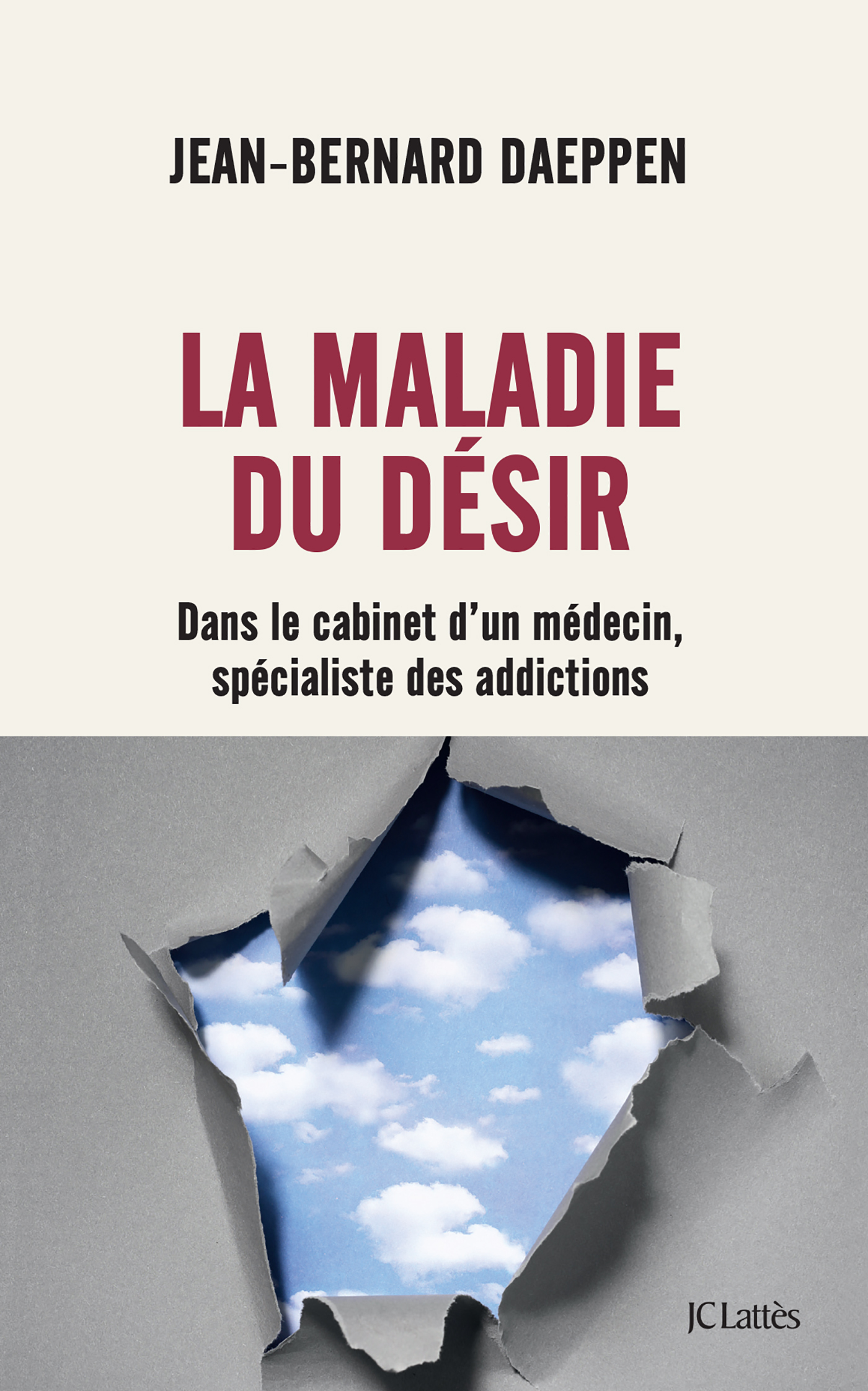 La maladie du désir: dans le cabinet d'un médecin, spécialiste des addictions