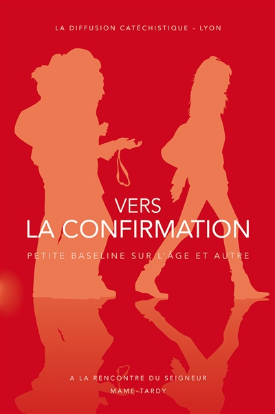 Vers la confirmation: itinéraire de préparation pour les 15-18 ans: signes du Seigneur