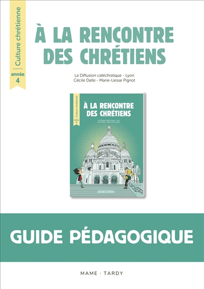 A la rencontre des chrétiens: année 4: guide pédagogique
