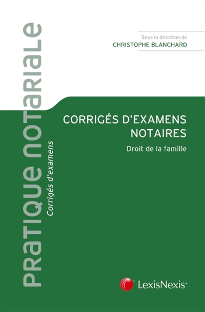 Corrigés d'examens notaires: droit de la famille