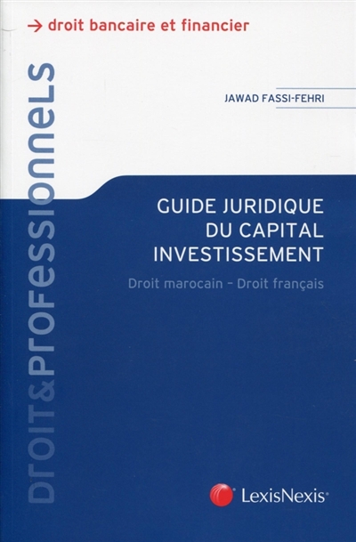 Guide juridique du capital investissement: droit marocain-droit français