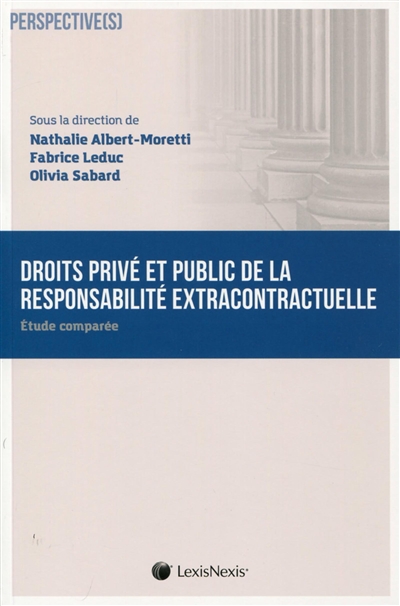 Droits privé et public de la responsabilité extracontractuelle: étude comparée