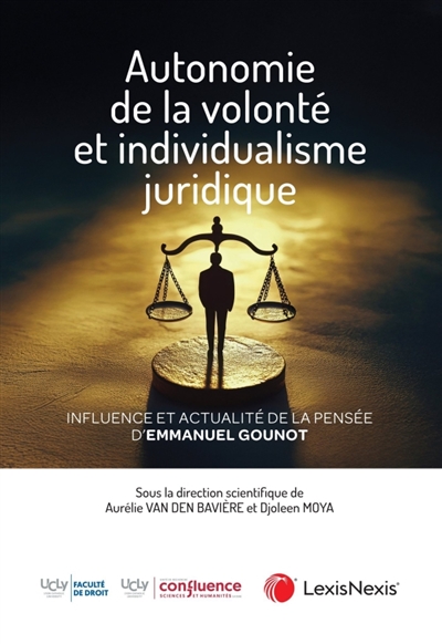 Autonomie de la volonté et individualisme juridique: influence et actualité de la pensée d'Emmanuel Gounot