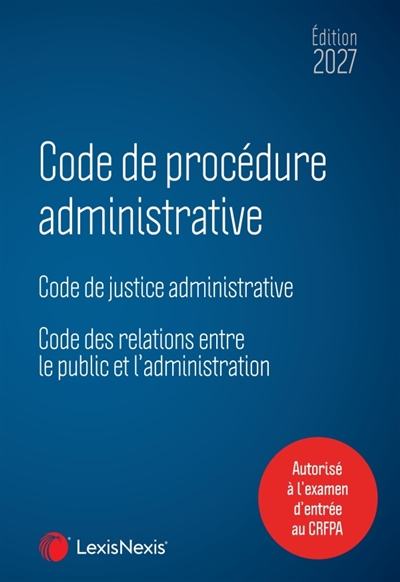Code de procédure administrative 2027: code de justice administrative, code des relations entre le public et l'administration
