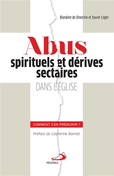 Abus spirituels et dérives sectaires dans l'Eglise: comment s'en prémunir?