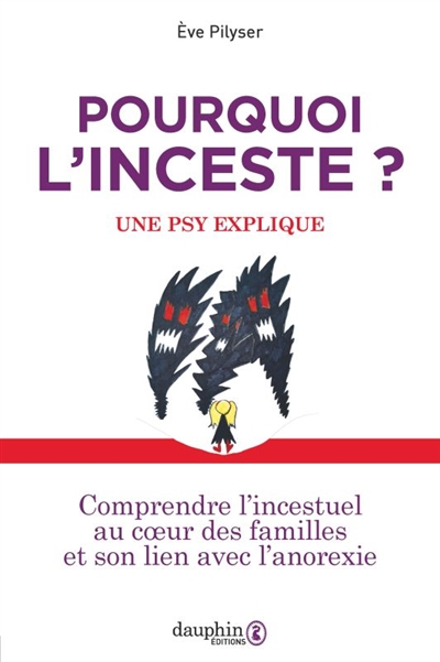 Pourquoi l'inceste?: une psy explique: comprendre l'incestuel au coeur des familles et son lien avec l'anorexie