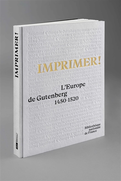 Imprimer!: l'Europe de Gutenberg: 1450-1520