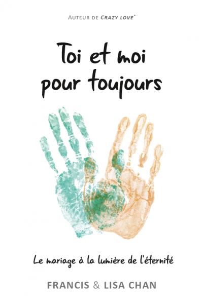 Toi et moi pour toujours: le mariage à la lumière de l'éternité