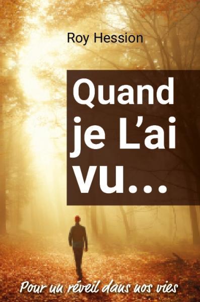 Quand je l'ai vu...: pour un réveil dans nos vies