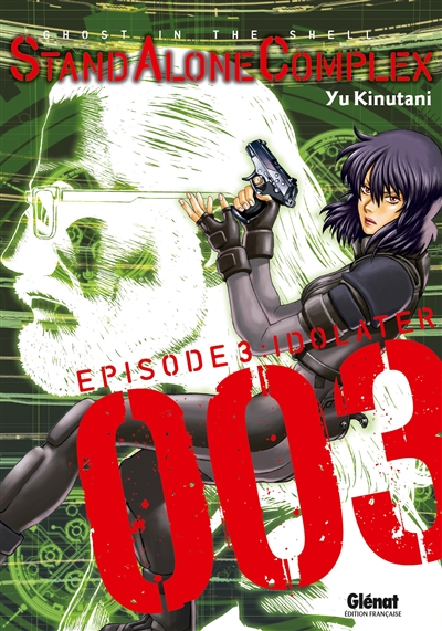 Stand alone complex: ghost in the shell. Vol. 3. Idolater