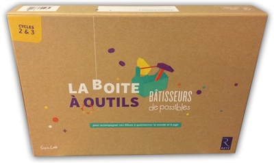 La boîte à outils: bâtisseurs de possibles: cycle 2, cycle 3