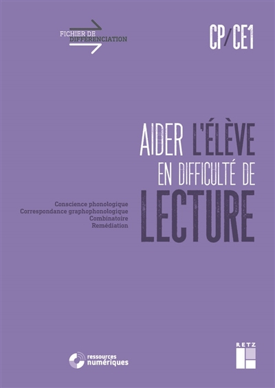 Aider l'élève en difficulté de lecture, cycle 2: conscience phonologique, correspondance graphophonologique, combinatoire, remédiation