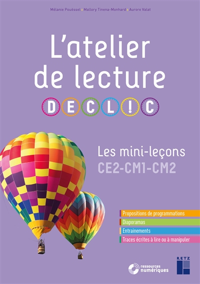 L'atelier de lecture Declic: les mini-leçons CE2, CM1, CM2: propositions de programmations, diaporamas, entraînements, traces écrites à lire ou à manipuler