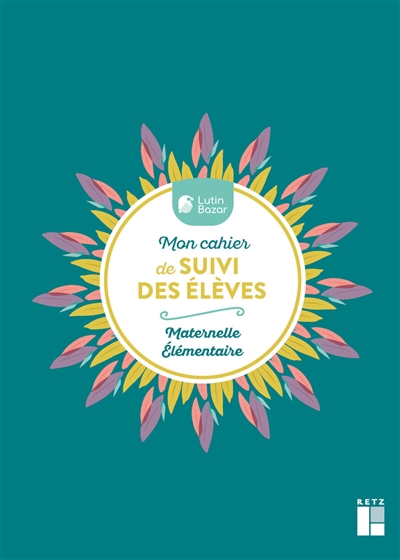 Mon cahier de suivi des élèves: maternelle, élémentaire